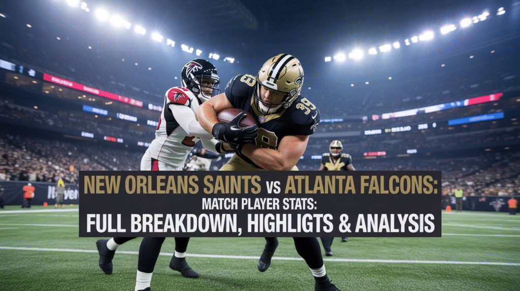 New Orleans Saints vs Atlanta Falcons Match Player Stats